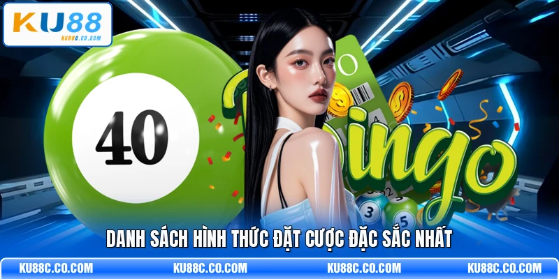 Danh sách hình thức đặt cược đặc sắc nhất
