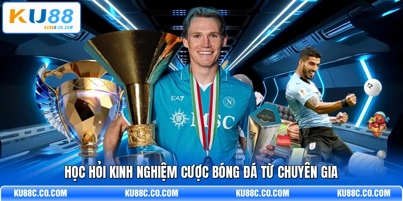 Học hỏi kinh nghiệm cược bóng đá từ chuyên gia