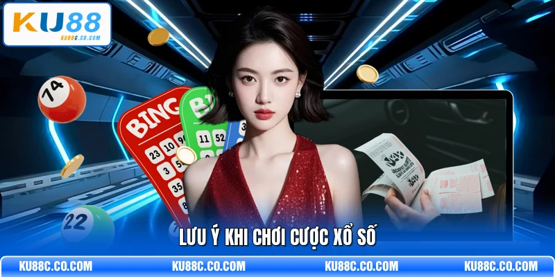 Lưu ý khi chơi cược xổ số