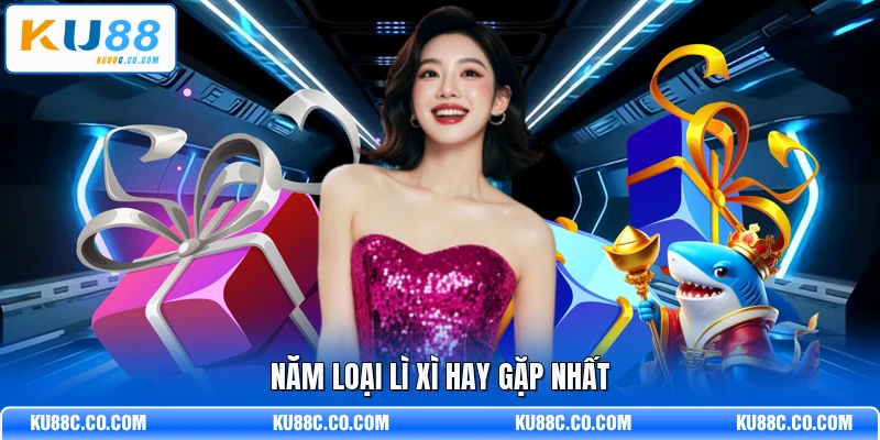 Năm loại lì xì hay gặp nhất