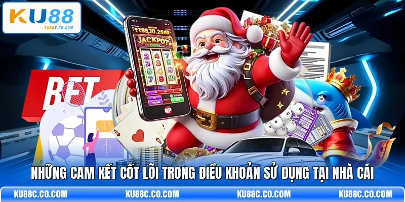 Những cam kết cốt lõi trong điều khoản sử dụng tại nhà cái