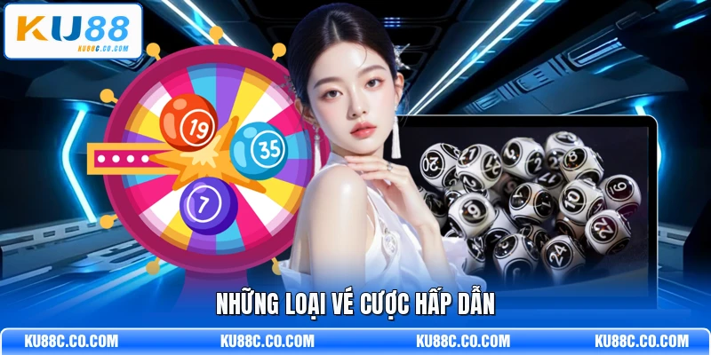 Những loại vé cược hấp dẫn