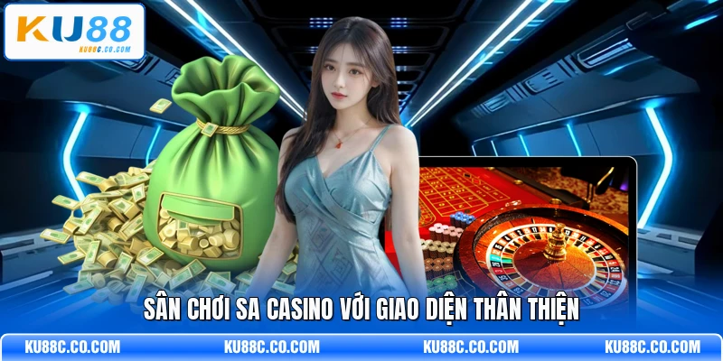 Sân chơi SA casino với giao diện thân thiện