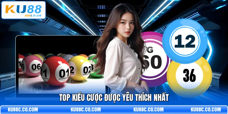 Top kiểu cược được yêu thích nhất