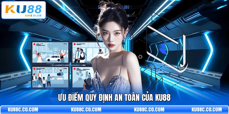 Ưu điểm quy định an toàn của KU88